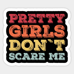 Pretty Girls Don’t Scare Me – Funny Confidence Retro Sticker